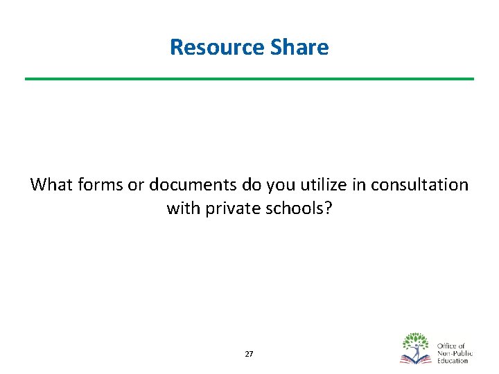 Resource Share What forms or documents do you utilize in consultation with private schools?