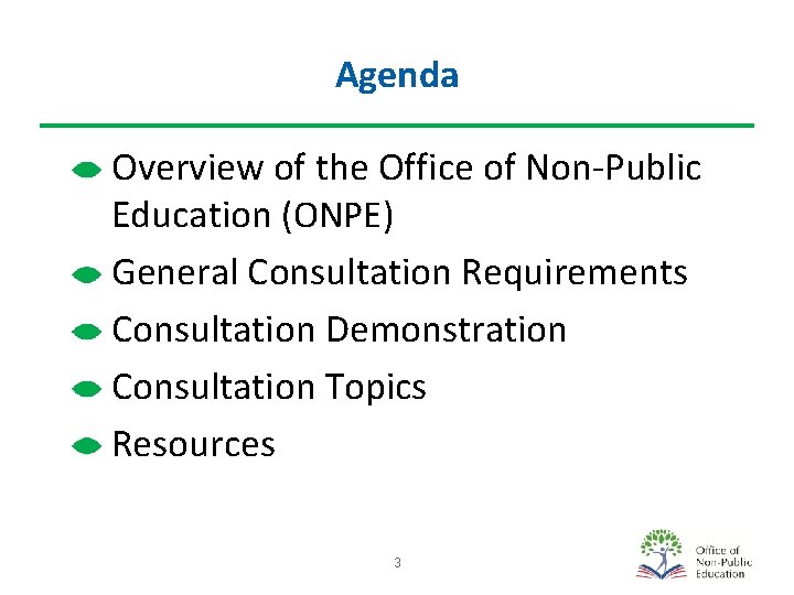 Agenda Overview of the Office of Non-Public Education (ONPE) General Consultation Requirements Consultation Demonstration