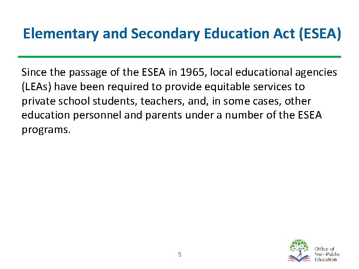 Elementary and Secondary Education Act (ESEA) Since the passage of the ESEA in 1965,