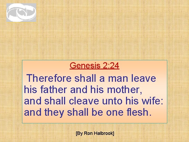 Genesis 2: 24 Therefore shall a man leave his father and his mother, and Genesis 2: 24 Therefore shall a man leave his father and his mother, and
