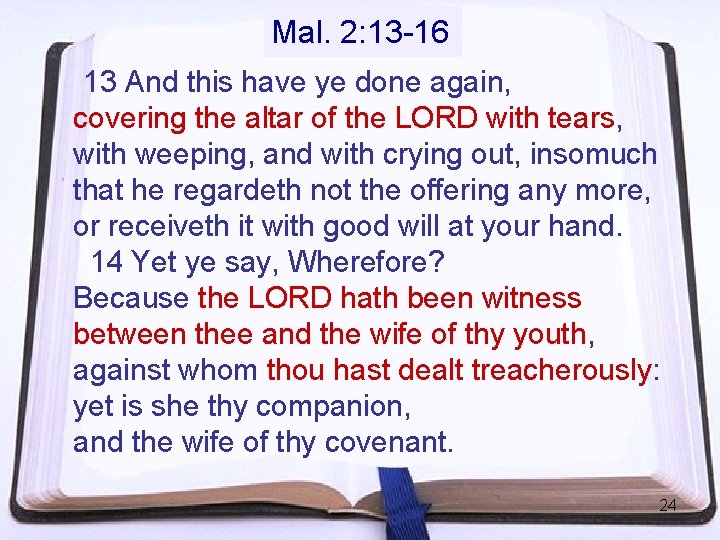 Mal. 2: 13 -16 13 And this have ye done again, covering the altar Mal. 2: 13 -16 13 And this have ye done again, covering the altar