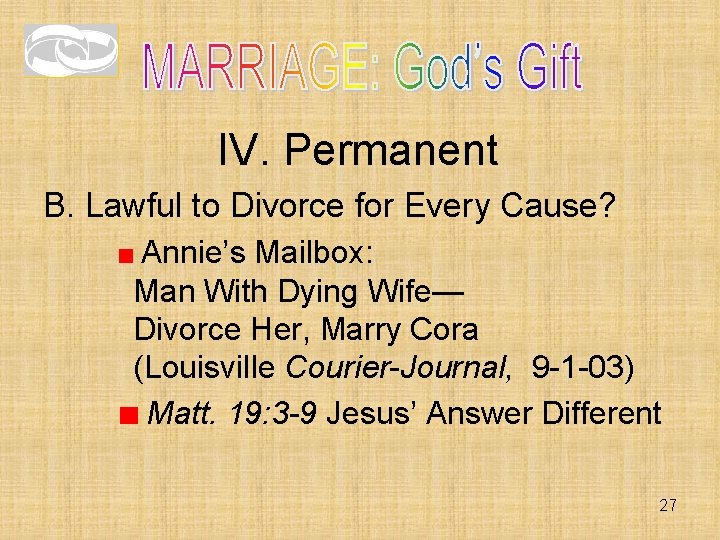 IV. Permanent B. Lawful to Divorce for Every Cause? Annie’s Mailbox: Man With Dying IV. Permanent B. Lawful to Divorce for Every Cause? Annie’s Mailbox: Man With Dying