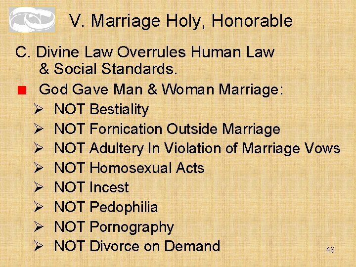 V. Marriage Holy, Honorable C. Divine Law Overrules Human Law & Social Standards. God V. Marriage Holy, Honorable C. Divine Law Overrules Human Law & Social Standards. God