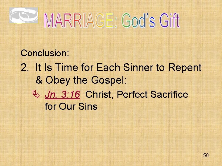 Conclusion: 2. It Is Time for Each Sinner to Repent & Obey the Gospel: Conclusion: 2. It Is Time for Each Sinner to Repent & Obey the Gospel: