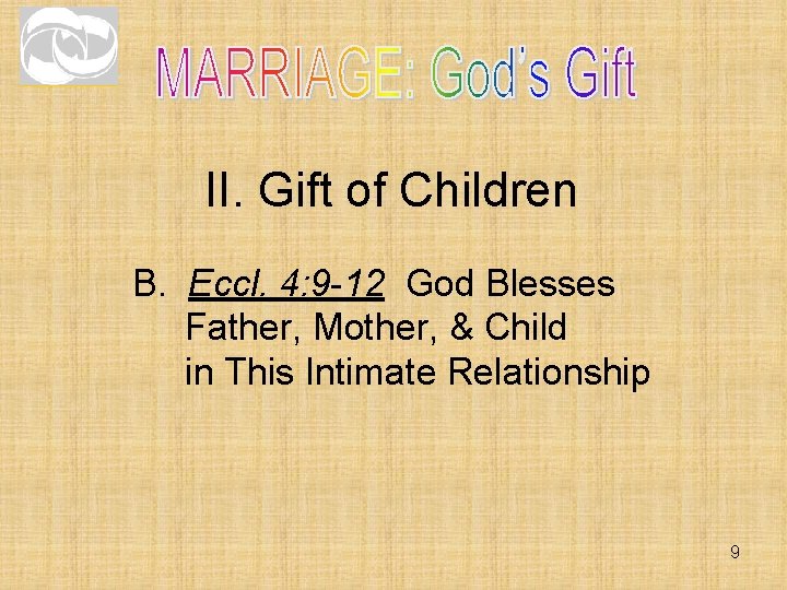II. Gift of Children B. Eccl. 4: 9 -12 God Blesses Father, Mother, & II. Gift of Children B. Eccl. 4: 9 -12 God Blesses Father, Mother, &