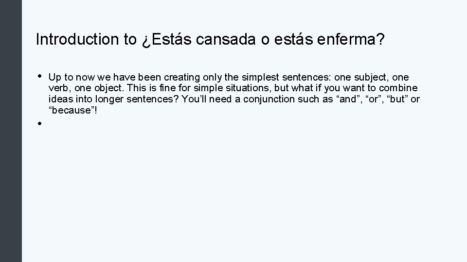 Introduction to ¿Estás cansada o estás enferma? • • Up to now we have