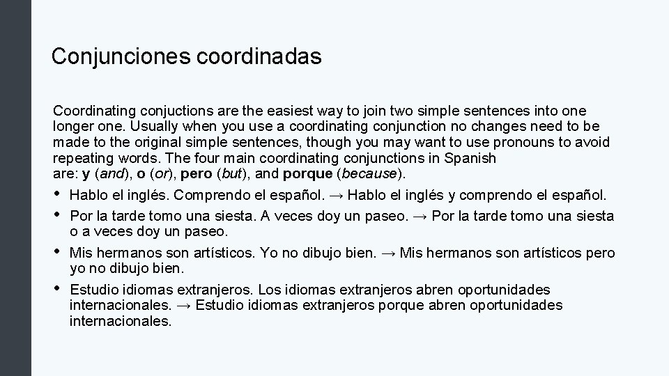 Conjunciones coordinadas Coordinating conjuctions are the easiest way to join two simple sentences into