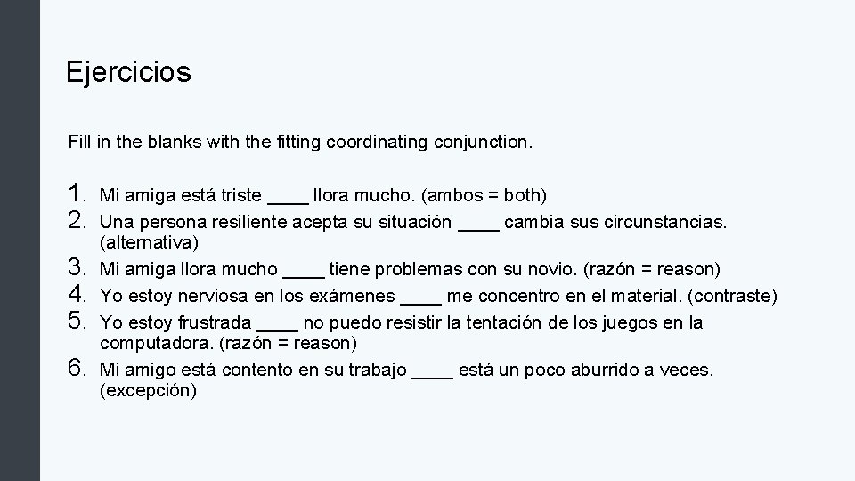 Ejercicios Fill in the blanks with the fitting coordinating conjunction. 1. 2. 3. 4.