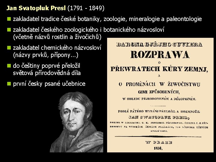 Jan Svatopluk Presl (1791 - 1849) n zakladatel tradice české botaniky, zoologie, mineralogie a