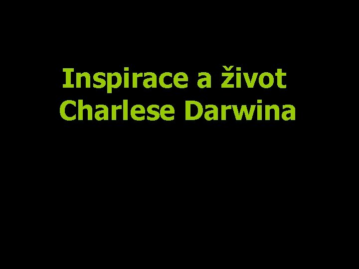 Inspirace a život Charlese Darwina 