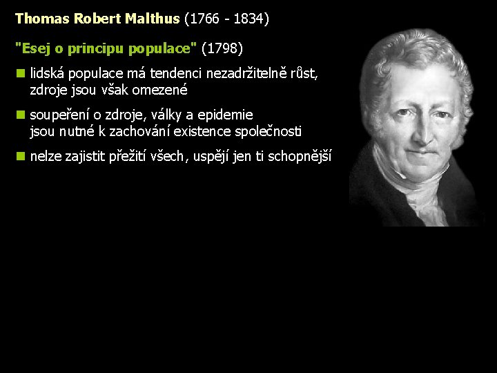 Thomas Robert Malthus (1766 - 1834) "Esej o principu populace" (1798) n lidská populace