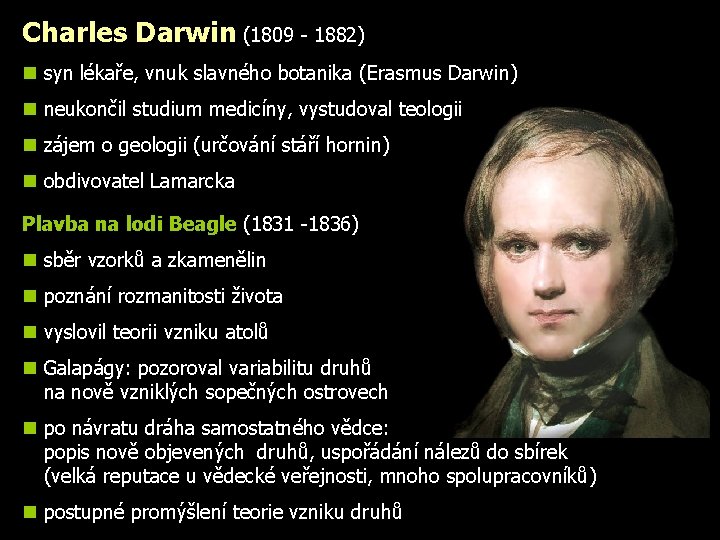 Charles Darwin (1809 - 1882) n syn lékaře, vnuk slavného botanika (Erasmus Darwin) n