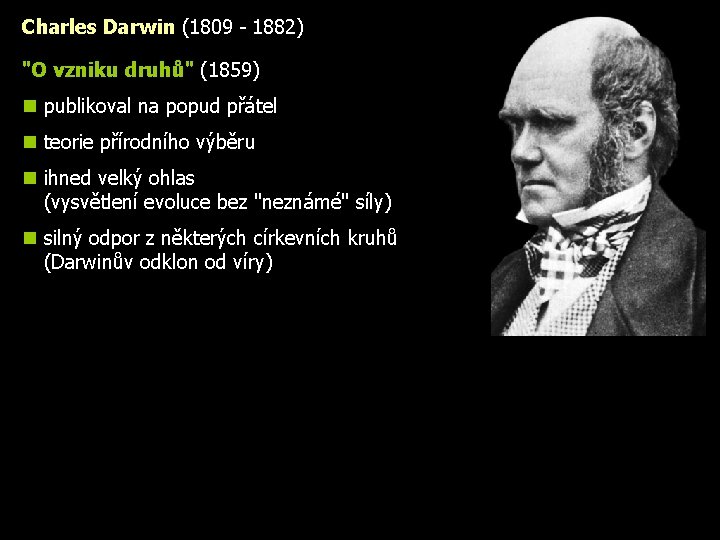Charles Darwin (1809 - 1882) "O vzniku druhů" (1859) n publikoval na popud přátel