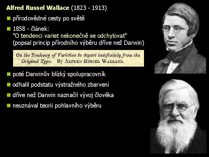 Alfred Russel Wallace (1823 - 1913) n přírodovědné cesty po světě n 1858 -