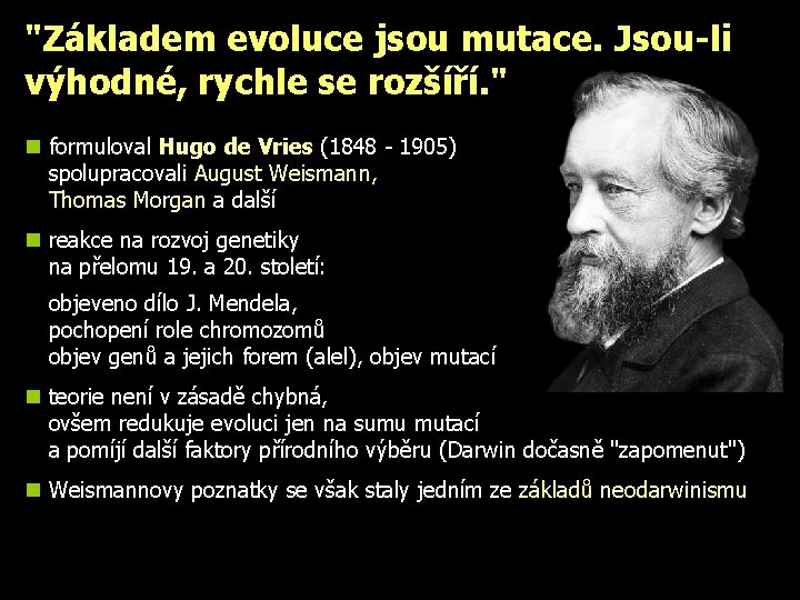 "Základem evoluce jsou mutace. Jsou-li výhodné, rychle se rozšíří. " n formuloval Hugo de