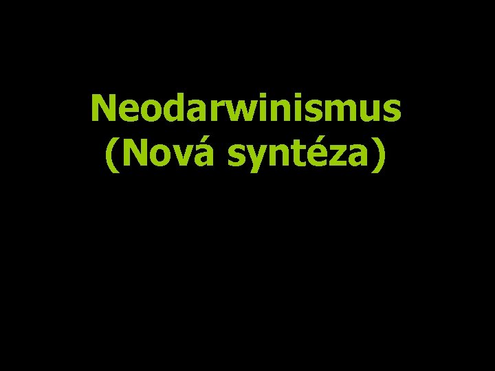 Neodarwinismus (Nová syntéza) 