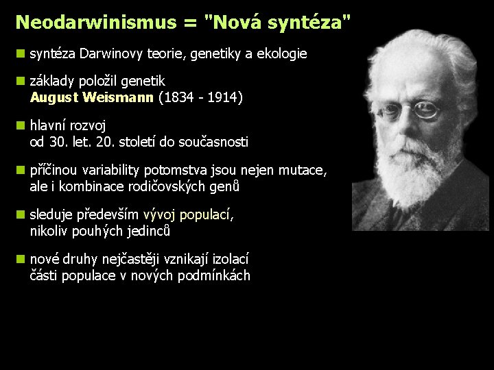 Neodarwinismus = "Nová syntéza" n syntéza Darwinovy teorie, genetiky a ekologie n základy položil