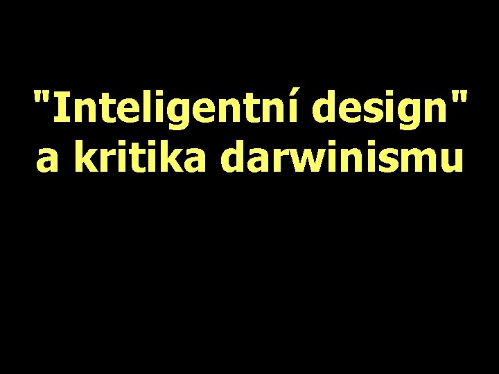 "Inteligentní design" a kritika darwinismu 