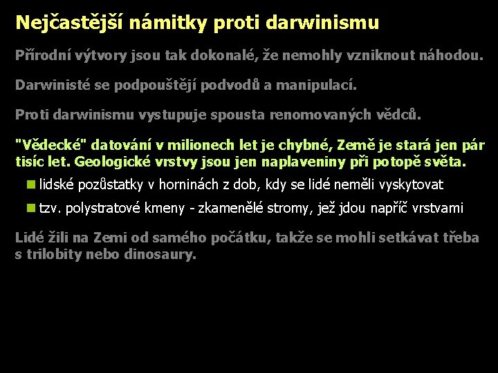 Nejčastější námitky proti darwinismu Přírodní výtvory jsou tak dokonalé, že nemohly vzniknout náhodou. Darwinisté