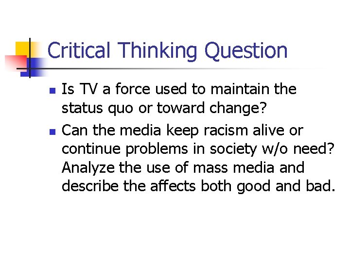 Critical Thinking Question n n Is TV a force used to maintain the status