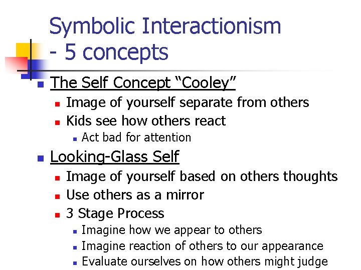 Symbolic Interactionism - 5 concepts n The Self Concept “Cooley” n n Image of