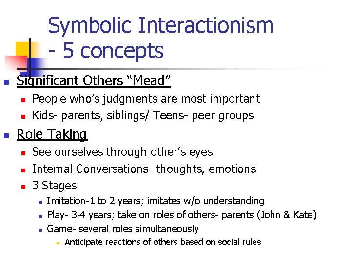 Symbolic Interactionism - 5 concepts n Significant Others “Mead” n n n People who’s