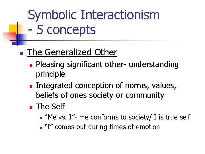 Symbolic Interactionism - 5 concepts n The Generalized Other n n n Pleasing significant