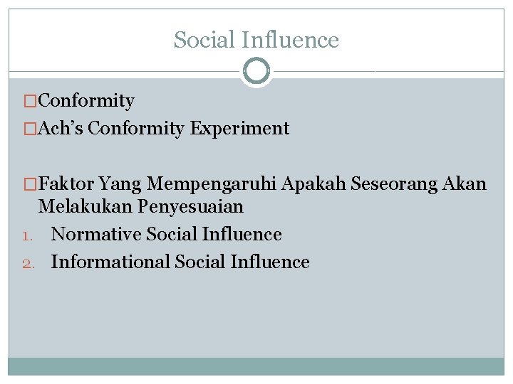 Social Influence �Conformity �Ach’s Conformity Experiment �Faktor Yang Mempengaruhi Apakah Seseorang Akan Melakukan Penyesuaian