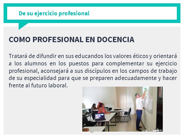 De su ejercicio profesional COMO PROFESIONAL EN DOCENCIA Tratará de difundir en sus educandos