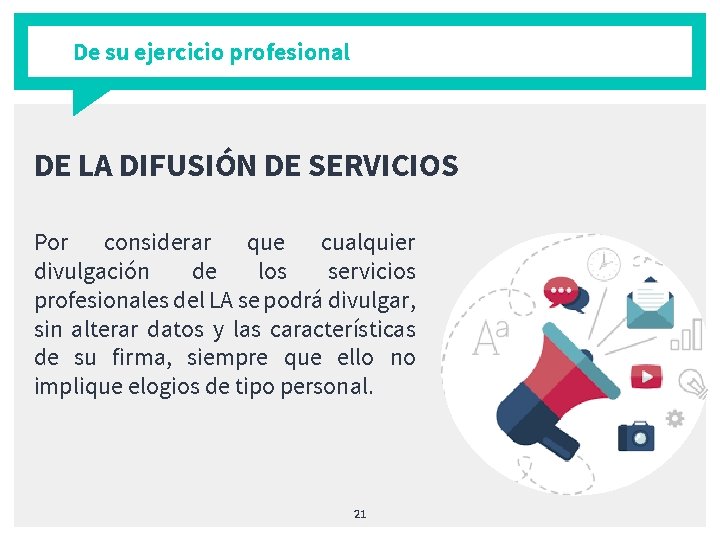 De su ejercicio profesional DE LA DIFUSIÓN DE SERVICIOS Por considerar que cualquier divulgación
