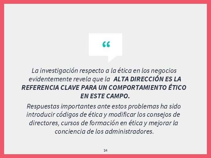 “ La investigación respecto a la ética en los negocios evidentemente revela que la