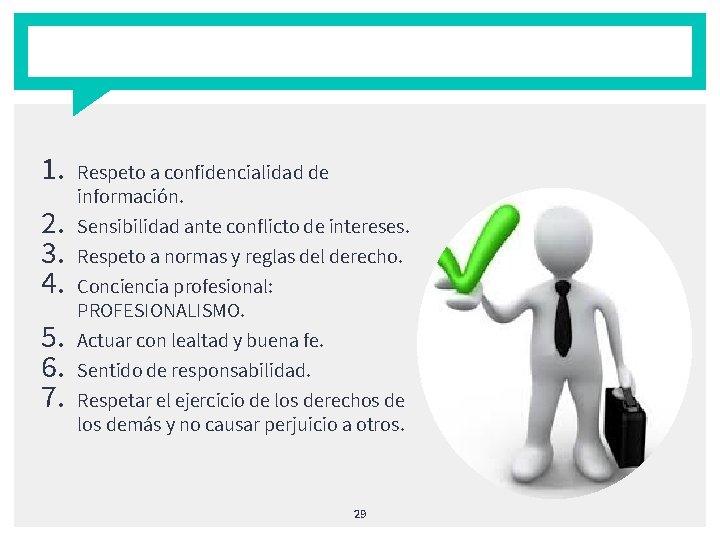 1. 2. 3. 4. 5. 6. 7. Respeto a confidencialidad de información. Sensibilidad ante