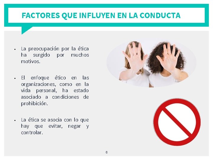 FACTORES QUE INFLUYEN EN LA CONDUCTA § § § La preocupación por la ética