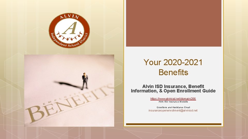 Your 2020 -2021 Benefits Alvin ISD Insurance, Benefit Information, & Open Enrollment Guide https: