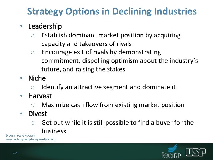 Strategy Options in Declining Industries • Leadership o Establish dominant market position by acquiring