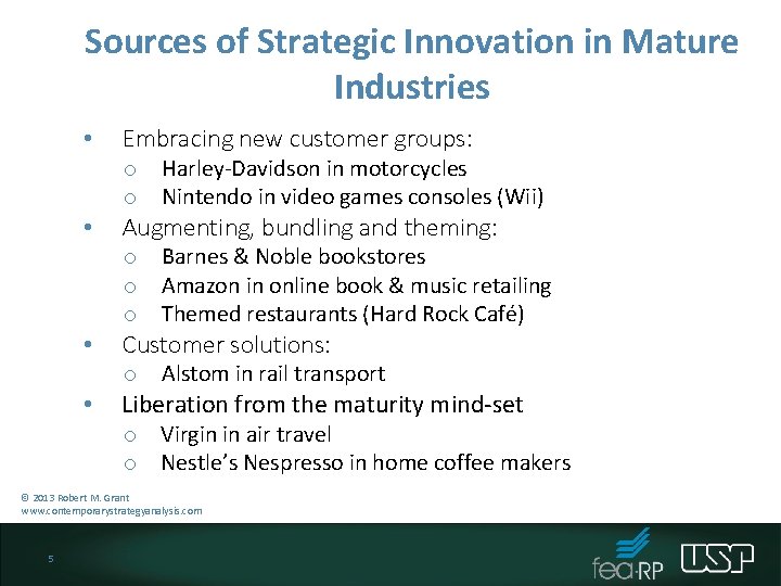 Sources of Strategic Innovation in Mature Industries • • Embracing new customer groups: o