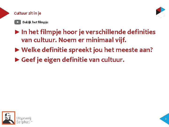 Cultuur zit in je Bekijk het filmpje ► In het filmpje hoor je verschillende