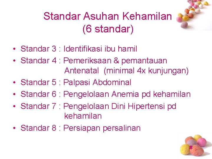 Standar Asuhan Kehamilan (6 standar) • Standar 3 : Identifikasi ibu hamil • Standar