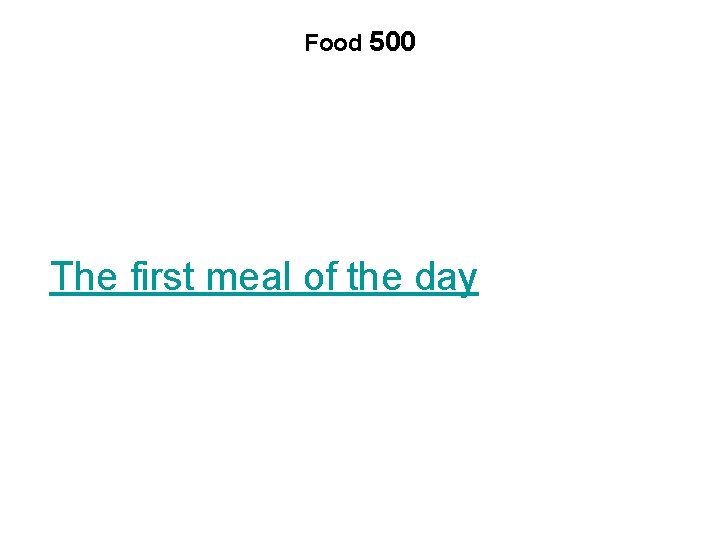 Food 500 The first meal of the day 