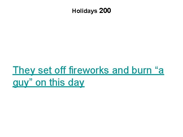 Holidays 200 They set off fireworks and burn “a guy” on this day 