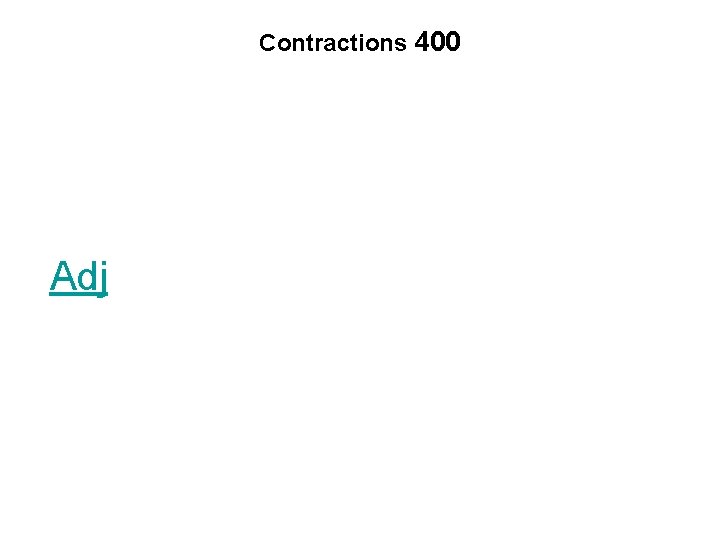 Contractions 400 Adj 