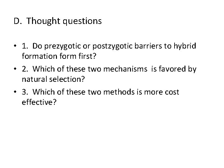 D. Thought questions • 1. Do prezygotic or postzygotic barriers to hybrid formation form