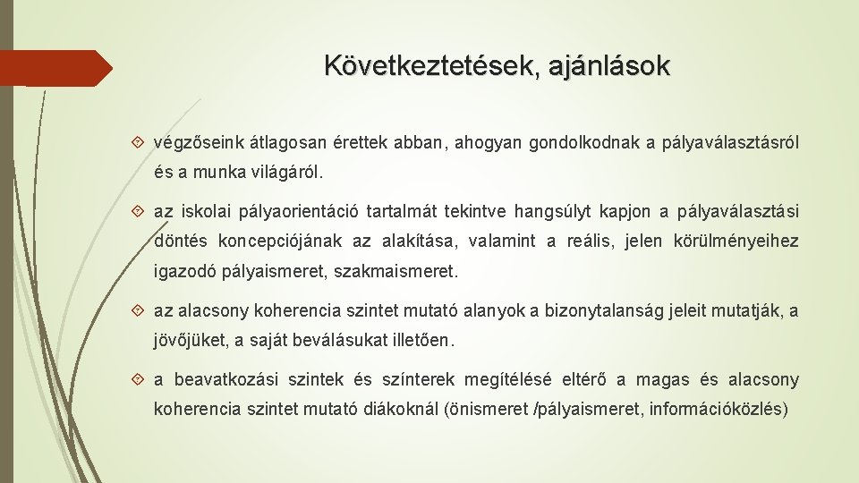 Következtetések, ajánlások végzőseink átlagosan érettek abban, ahogyan gondolkodnak a pályaválasztásról és a munka világáról.