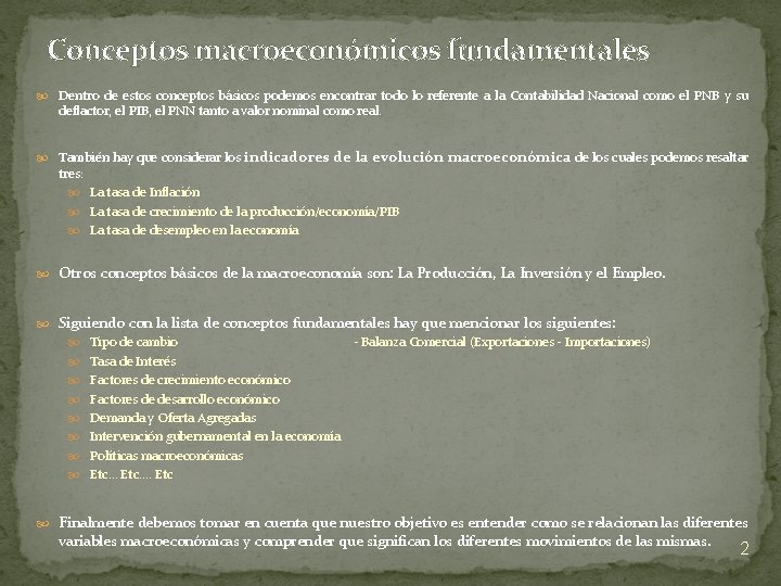 Conceptos macroeconómicos fundamentales Dentro de estos conceptos básicos podemos encontrar todo lo referente a