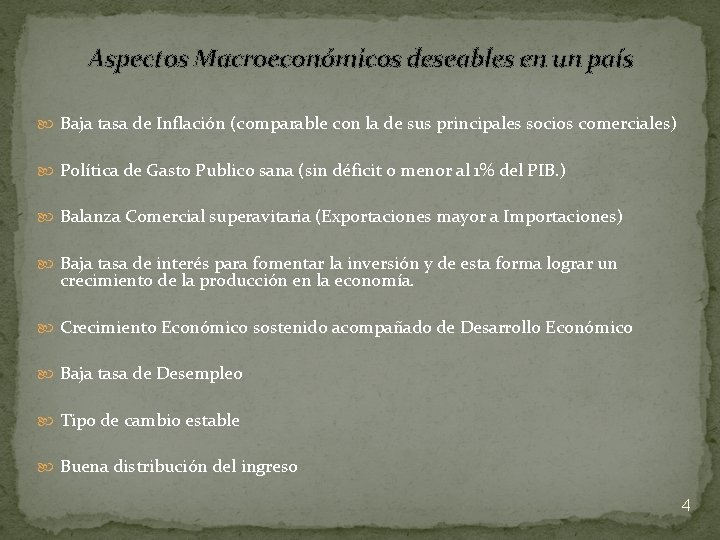 Aspectos Macroeconómicos deseables en un país Baja tasa de Inflación (comparable con la de