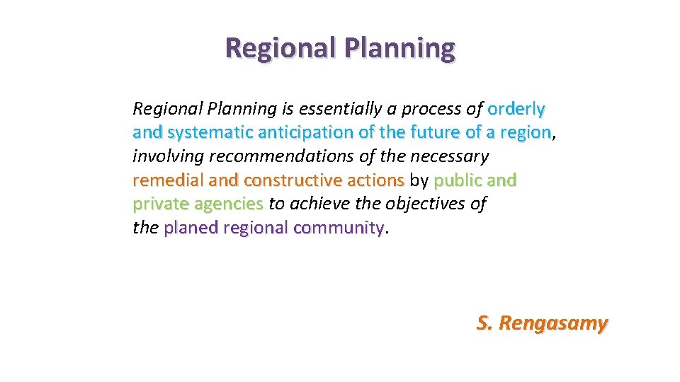 Regional Planning is essentially a process of orderly and systematic anticipation of the future
