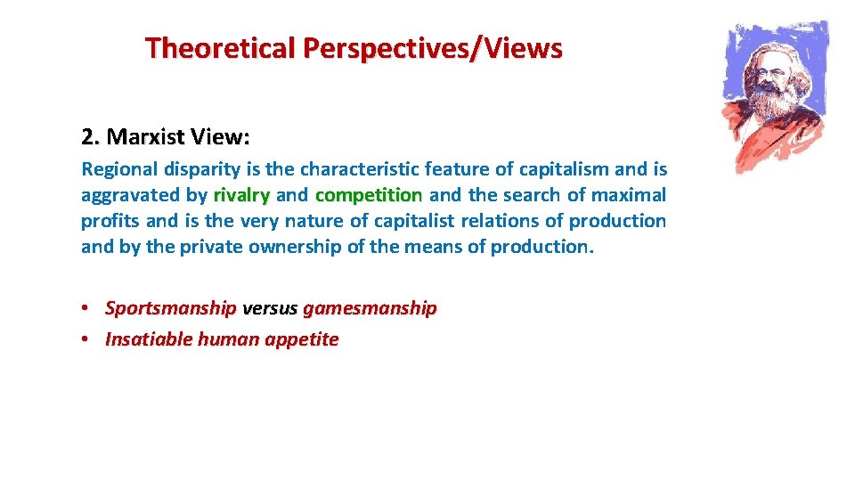 Theoretical Perspectives/Views 2. Marxist View: Regional disparity is the characteristic feature of capitalism and