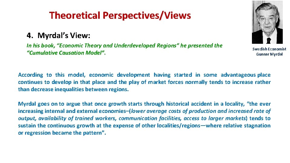 Theoretical Perspectives/Views 4. Myrdal’s View: In his book, “Economic Theory and Underdeveloped Regions” he