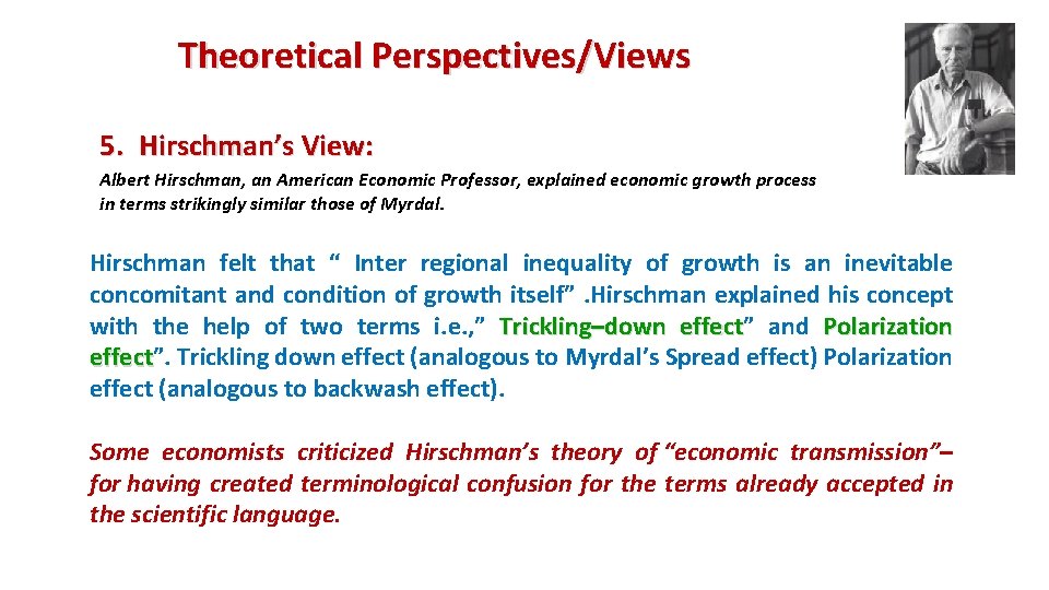 Theoretical Perspectives/Views 5. Hirschman’s View: Albert Hirschman, an American Economic Professor, explained economic growth