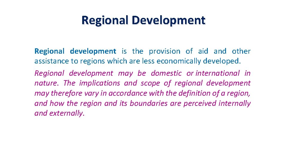 Regional Development Regional development is the provision of aid and other assistance to regions